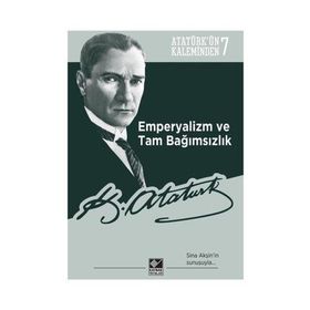 Emperyalizm ve Tam Bağımsızlık: Atatürk’ün Kaleminden 7