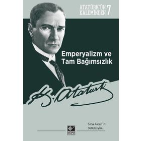 Emperyalizm ve Tam Bağımsızlık: Atatürk’ün Kaleminden 7