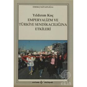 Emperyalizm ve Türkiye Sendikacılığına Etkileri - Yıldırım Koç