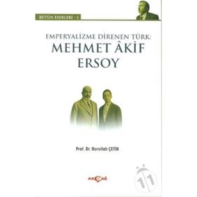 Emperyalizme Direnen Türk: Mehmet Akif Ersoy / Nurullah Çetin