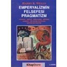 Emperyalizmin Felsefesi Pragmatizm - Harry K. Wells