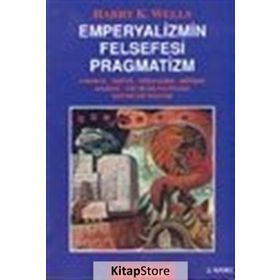 Emperyalizmin Felsefesi Pragmatizm - Harry K. Wells