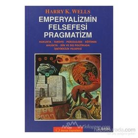 Emperyalizmin Felsefesi Pragmatizm - Harry K. Wells