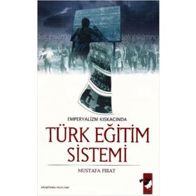 Emperyalizmin Kıskacında Türk Eğitim Sistemi - Mustafa Fırat