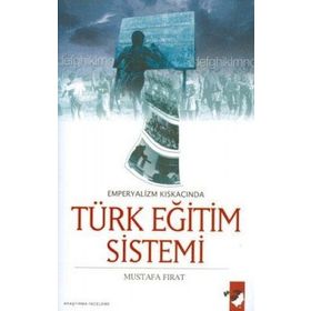 Emperyalizmin Kıskacında Türk Eğitim Sistemi - Mustafa Fırat