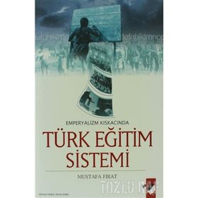 Emperyalizmin Kıskacında Türk Eğitim Sistemi - Mustafa Fırat