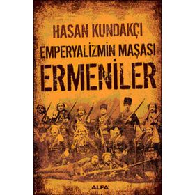 EMPERYALIZMIN MAŞASI ERMENILER - HASAN KUNDAKÇI