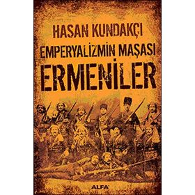 EMPERYALIZMIN MAŞASI ERMENILER - HASAN KUNDAKÇI