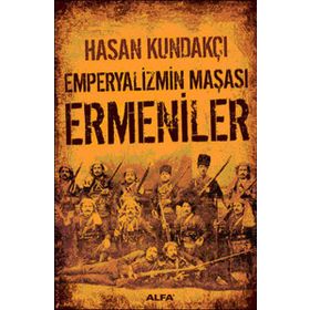EMPERYALIZMIN MAŞASI ERMENILER - HASAN KUNDAKÇI