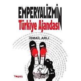 EMPERYALIZMIN TÜRKIYE AJANDASI - İSMAIL ARLI
