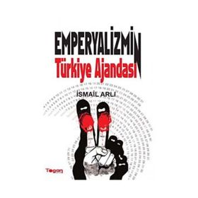 EMPERYALIZMIN TÜRKIYE AJANDASI - İSMAIL ARLI