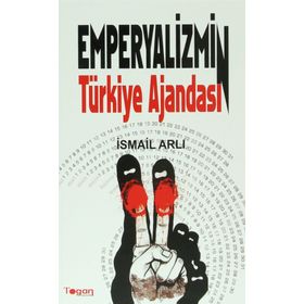 EMPERYALIZMIN TÜRKIYE AJANDASI - İSMAIL ARLI
