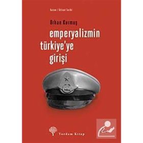 EMPERYALIZMIN TÜRKİYE´YE GİRİŞİ - ORHAN KURMUŞ
