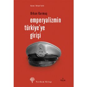 EMPERYALIZMIN TÜRKİYE´YE GİRİŞİ - ORHAN KURMUŞ