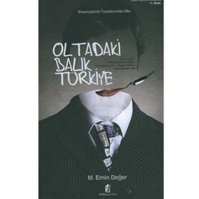 EMPERYALIZMIN TUZAKLARINDAKİ ÜLKE OLTADAKI BALIK TÜRKİYE - M. EMIN DEĞER