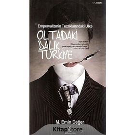 EMPERYALIZMIN TUZAKLARINDAKİ ÜLKE OLTADAKI BALIK TÜRKİYE - M. EMIN DEĞER