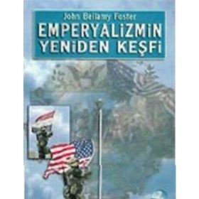 EMPERYALIZMIN YENIDEN KEŞFİ - JOHN BELLAMY FOSTER