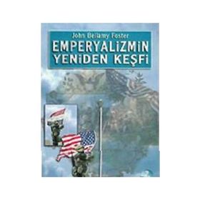 EMPERYALIZMIN YENIDEN KEŞFİ - JOHN BELLAMY FOSTER