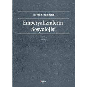 Emperyalizmlerin Sosyolojisi - Joseph Schumpeter