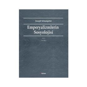 Emperyalizmlerin Sosyolojisi - Joseph Schumpeter