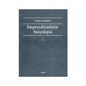 Emperyalizmlerin Sosyolojisi - Joseph Schumpeter