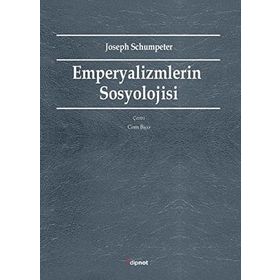 Emperyalizmlerin Sosyolojisi - Joseph Schumpeter