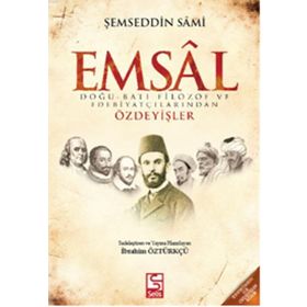 EMSAL DOĞU-BATI FILOZOF VE EDEBIYATÇILARINDAN ÖZDEYIŞLER - ŞEMSEDDIN SAMI