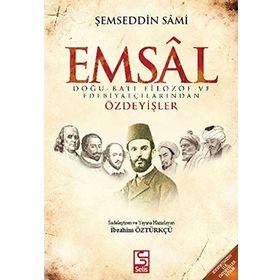 EMSAL DOĞU-BATI FILOZOF VE EDEBIYATÇILARINDAN ÖZDEYIŞLER - ŞEMSEDDIN SAMI