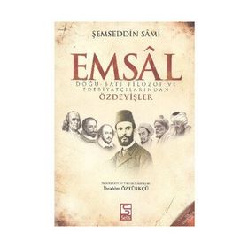 EMSAL DOĞU-BATI FILOZOF VE EDEBIYATÇILARINDAN ÖZDEYIŞLER - ŞEMSEDDIN SAMI