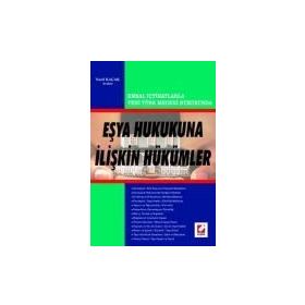 EMSAL İÇTİHATLARLA YENI TÜRK MEDENI HUKUKUNUN EŞYA HUKUKUNA İLİŞKİN HÜKÜMLERİ - NAZIF KAÇAK