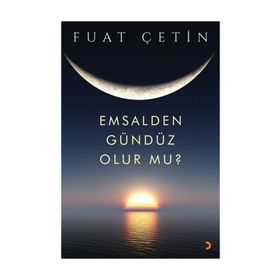 Emsalden Gündüz Olur mu? - Fuat Çetin