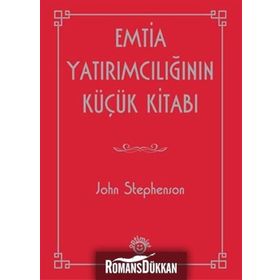 EMTIA YATIRIMCILIĞININ KÜÇÜK KITABI - JOHN STEPHENSON