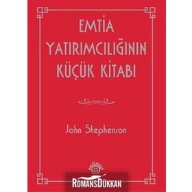 EMTIA YATIRIMCILIĞININ KÜÇÜK KITABI - JOHN STEPHENSON