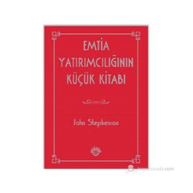 EMTIA YATIRIMCILIĞININ KÜÇÜK KITABI - JOHN STEPHENSON