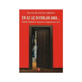 EN AZ ÜÇ DIYORLAR AMA... YATAK ODAMIN KAPISINI KAPATSAM MI? - BERRAK BUDUNÇ ERİŞEN