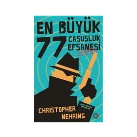En Büyük 77 Casusluk Efsanesi Çözülmüştür - - Orenda Kitap