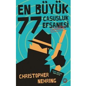 En Büyük 77 Casusluk Hikayesi Çözülmüştür - Christopher Nehring