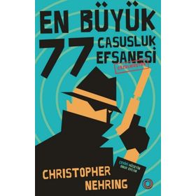En Büyük 77 Casusluk Hikayesi Çözülmüştür - Christopher Nehring