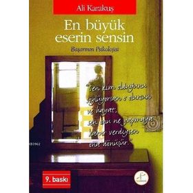 EN BÜYÜK ESERIN SENSIN BAŞARININ PSIKOLOJISI - ALI KARAKUŞ