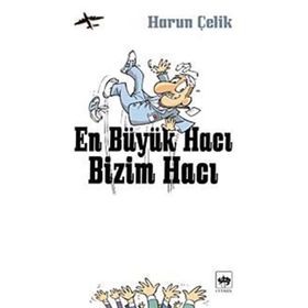 EN BÜYÜK HACI BIZIM HACI - HARUN ÇELİK