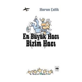 EN BÜYÜK HACI BIZIM HACI - HARUN ÇELİK
