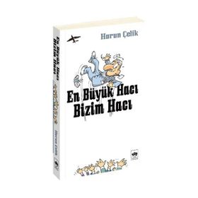 EN BÜYÜK HACI BIZIM HACI - HARUN ÇELİK
