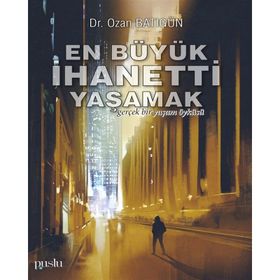 En Büyük İhaneti Yaşamak-Ozan Batıgün