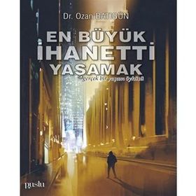 En Büyük İhaneti Yaşamak-Ozan Batıgün