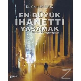 En Büyük İhaneti Yaşamak-Ozan Batıgün