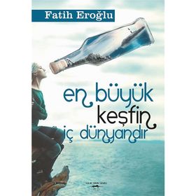 En Büyük Keşfin İç Dünyandır - Fatih Eroğlu