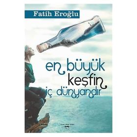 En Büyük Keşfin İç Dünyandır - Fatih Eroğlu