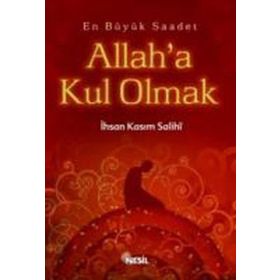 EN BÜYÜK SAADET ALLAH`A KUL OLMAK - İHSAN KASIM SALIHI