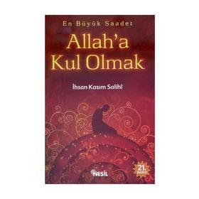 EN BÜYÜK SAADET ALLAH`A KUL OLMAK - İHSAN KASIM SALIHI