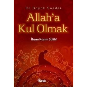 EN BÜYÜK SAADET ALLAH`A KUL OLMAK - İHSAN KASIM SALIHI